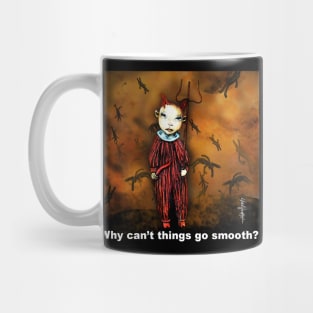 Why Can't Things Go Smooth? Mug